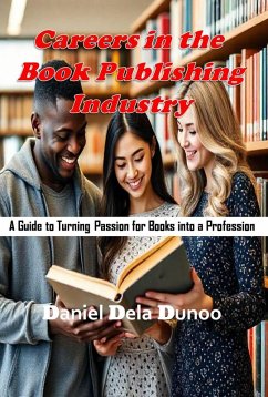 Cover Careers in the Book Publishing Industry: A Guide to Turning Passion for Books into a Profession (eBook, ePUB)