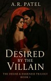 Desired by the Villain (The Desire & Darkness Trilogy, #1) (eBook, ePUB)