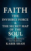 Faith The Invisible Force & The Secret Map of the Soul (eBook, ePUB)