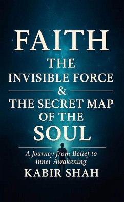 Cover Faith The Invisible Force & The Secret Map of the Soul (eBook, ePUB)
