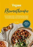 Vegane Rheumatherapie: Das Anti-Entzündungs-Kochbuch - Mit 150 pflanzlichen Rezepten Schmerzen lindern, Beweglichkeit steigern & Gelenke stärken (eBook, ePUB) Vegane Rheumatherapie: Das Anti-Entzündungs-Kochbuch - Mit 150 pflanzlichen Rezepten Schmerzen lindern, Beweglichkeit steigern & Gelenke stärken (eBook, ePUB)