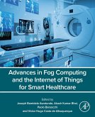 Advances in Fog Computing and the Internet of Things for Smart Healthcare (eBook, ePUB)