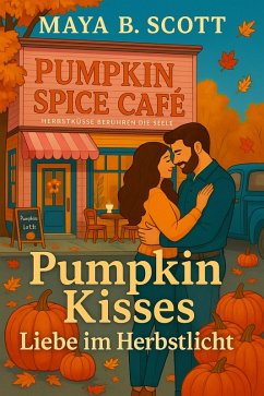 Pumpkin Kisses (eBook, ePUB) - Scott, Maya B.