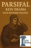 Parsifal - Kein Drama nach Richard Wagner (eBook, ePUB)