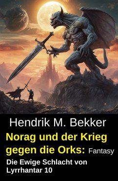 Cover Norag und der Krieg gegen die Orks: Fantasy: Die Ewige Schlacht von Lyrrhantar 10 (eBook, ePUB)