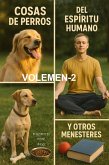 Cosas de perros del espíritu humano y otros menesteres Volumen 2 (Cosas de perros del espiritu humano y otros menesteres, Volumen-2, #2) (eBook, ePUB)