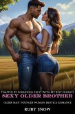 Tempted By Forbidden Fruit With My Best Friend's Sexy Older Brother: Older Man Younger Woman Erotica Romance (Hot Age Gap Romance Erotic Short Stories, #6) (eBook, ePUB)