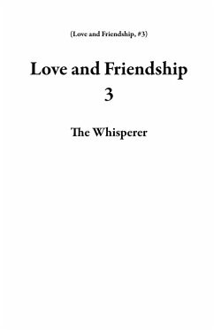 Love and Friendship 3 (eBook, ePUB) - Whisperer, The