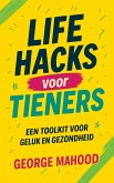 Life Hacks voor Tieners (eBook, ePUB)