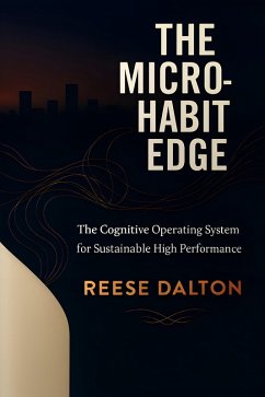 Cover The Micro-Habit Edge: The Cognitive Operating System for Sustainable High Performance (eBook, ePUB)