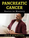 Pancreatic Cancer - Basics to Mastery (eBook, ePUB)