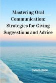 Mastering Oral Communication: Strategies for Giving Suggestions and Advice (eBook, ePUB)