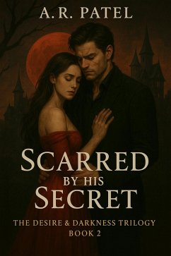 Cover Scarred by His Secret (The Desire & Darkness Trilogy, #2) (eBook, ePUB)