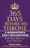 365 Days Before His Throne A Worshipper's Daily Declarations Draw Near. Bow Low. Rise in His Glory (eBook, ePUB)