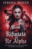 Rifiutata dal Re Alpha : Una Romance sui Lupi Mannari da Nemici ad Amanti (eBook, ePUB)