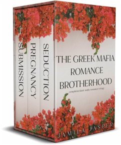 Cover The Greek Mafia Romance Brotherhood: Completed Dark Mafia Romance Trilogy (The Greek Mafia Brotherhood, #4) (eBook, ePUB)