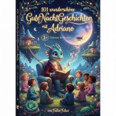 Adriano & 101 Wunderschöne Kinder Gutenachtgeschichten mit Adriano als Hauptfigur. (eBook, ePUB)