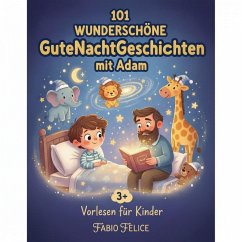 Cover Adam & 101 Wunderschöne Kinder Gutenachtgeschichten mit Adam als Hauptfigur. (eBook, ePUB)