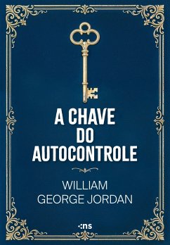 A chave do autocontrole (eBook, ePUB) - Jordan, William George