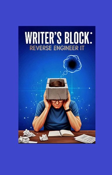 Writer's Block: Reverse Engineer It (eBook, ePUB)
