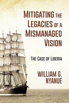 Mitigating the Legacies of a Mismanaged Vision (eBook, ePUB) - Nyanue, William G.