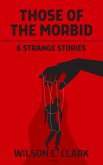 Those of the Morbid: 6 Strange Stories (eBook, ePUB)