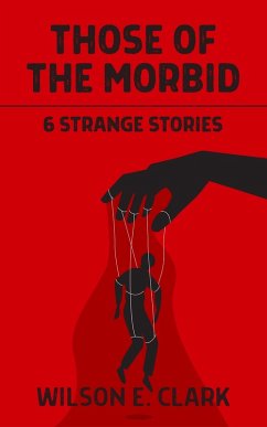 Cover Those of the Morbid: 6 Strange Stories (eBook, ePUB)