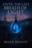 Until the Last Breath of Light: A Promise Made Beyond Time (eBook, ePUB) Until the Last Breath of Light: A Promise Made Beyond Time (eBook, ePUB)