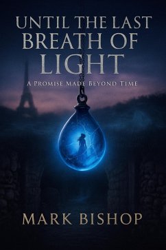 Cover Until the Last Breath of Light: A Promise Made Beyond Time (eBook, ePUB)