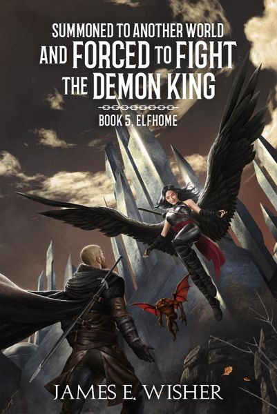 Elfhome (Summoned To Another World And Forced To Fight The Demon King, #5) (eBook, ePUB)