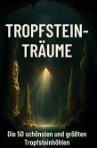 Tropfstein-Träume