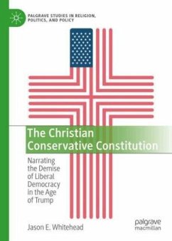 The Christian Conservative Constitution - Whitehead, Jason E. The Christian Conservative Constitution - Whitehead, Jason E.