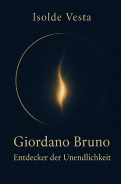 Giordano Bruno - Entdecker der Unendlichkeit Giordano Bruno - Entdecker der Unendlichkeit