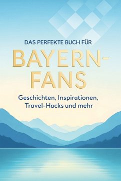 Das perfekte Buch für Bayern-Fans - Klein, Felix Das perfekte Buch für Bayern-Fans - Klein, Felix