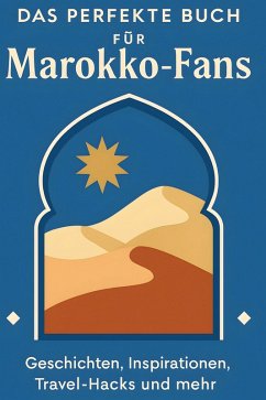 Das perfekte Buch für Marokko-Fans - Bauer, Charlotte Das perfekte Buch für Marokko-Fans - Bauer, Charlotte