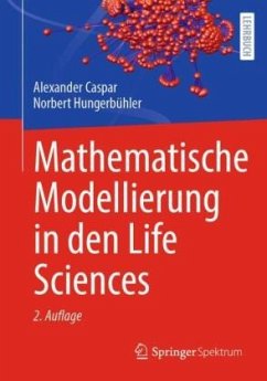 Mathematische Modellierung in den Life Sciences - Caspar, Alexander;Hungerbühler, Norbert Mathematische Modellierung in den Life Sciences - Caspar, Alexander;Hungerbühler, Norbert