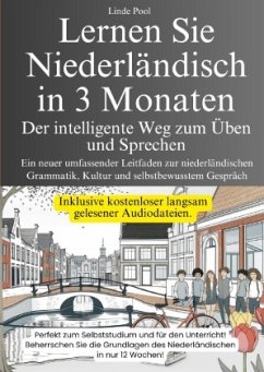 Lernen Sie Niederländisch in 3 Monaten - Der intelligente Weg zum Üben und Sprechen