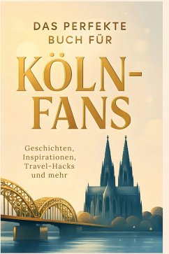 Das perfekte Buch für Köln-Fans - Friedrich, Alice