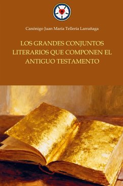 Los grandes conjuntos literarios que componen el Antiguo Testamento - Tellería, Juan María
