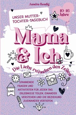 Mama und Ich. Unser Mutter-Tochter-Tagebuch. - Bendig, Annette