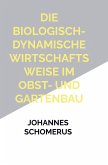 Die biologisch-dynamische Wirtschaftsweise im Obst- und Gartenbau