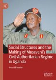 Social Structures and the Making of Museveni's Civil-Authoritarian Regime in Uganda