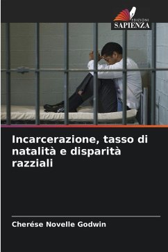Incarcerazione, tasso di natalità e disparità razziali - Godwin, Cherése Novelle