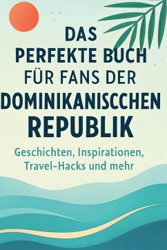 Das perfekte Buch für Fans der Dominikanischen Republik - Fischer, Samuel Das perfekte Buch für Fans der Dominikanischen Republik - Fischer, Samuel