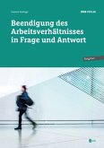 Beendigung des Arbeitsverhältnisses in Frage und Antwort Beendigung des Arbeitsverhältnisses in Frage und Antwort