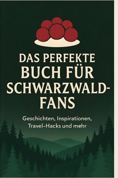 Das perfekte Buch für Schwarzwald-Fans - Hoffmann, Isabella Das perfekte Buch für Schwarzwald-Fans - Hoffmann, Isabella