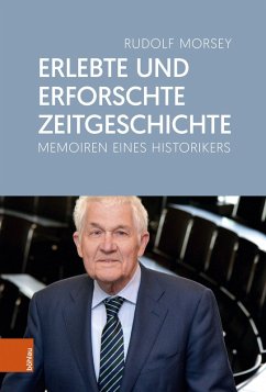 Erlebte und erforschte Zeitgeschichte - Morsey, Rudolf