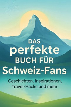 Das perfekte Buch für Schweiz-Fans - Schmitt, Eva