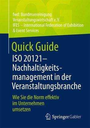 Quick Guide ISO 20121 - Nachhaltigkeitsmanagement in der Veranstaltungsbranche