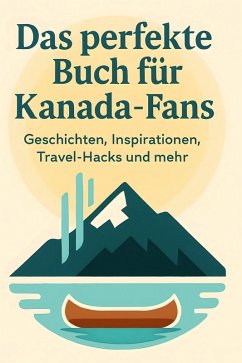 Das perfekte Buch für Kanada-Fans - Schmitz, Elias Das perfekte Buch für Kanada-Fans - Schmitz, Elias